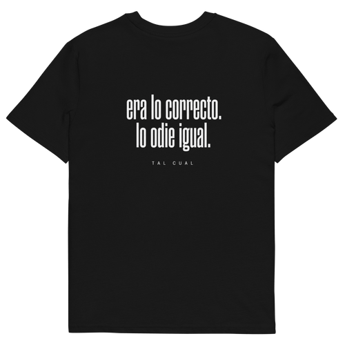 Era lo correcto. Lo odié igual. - TAL CUAL
