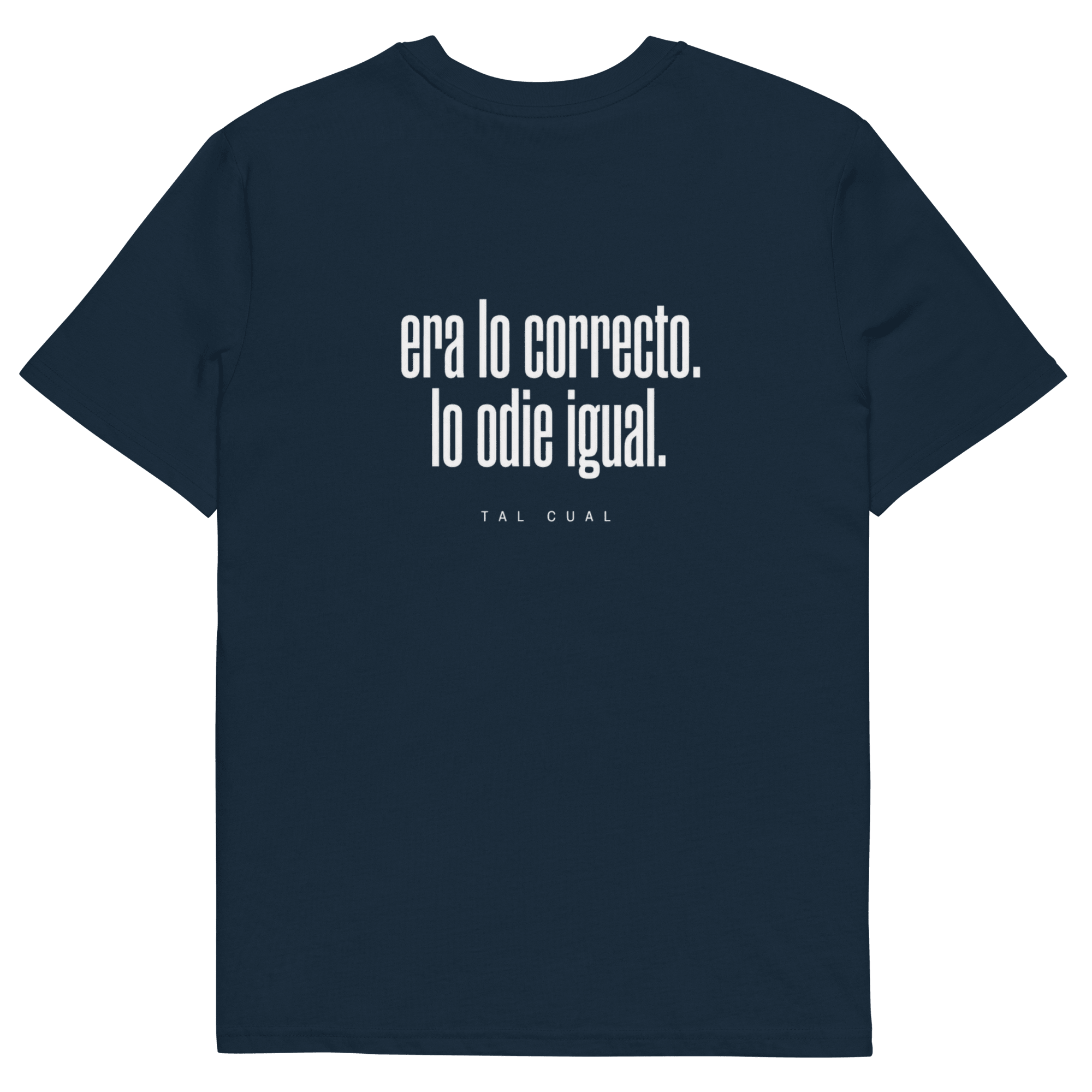 Era lo correcto. Lo odié igual. - TAL CUAL