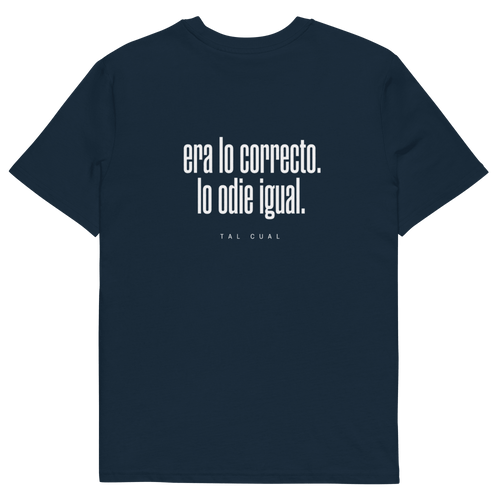 Era lo correcto. Lo odié igual. - TAL CUAL
