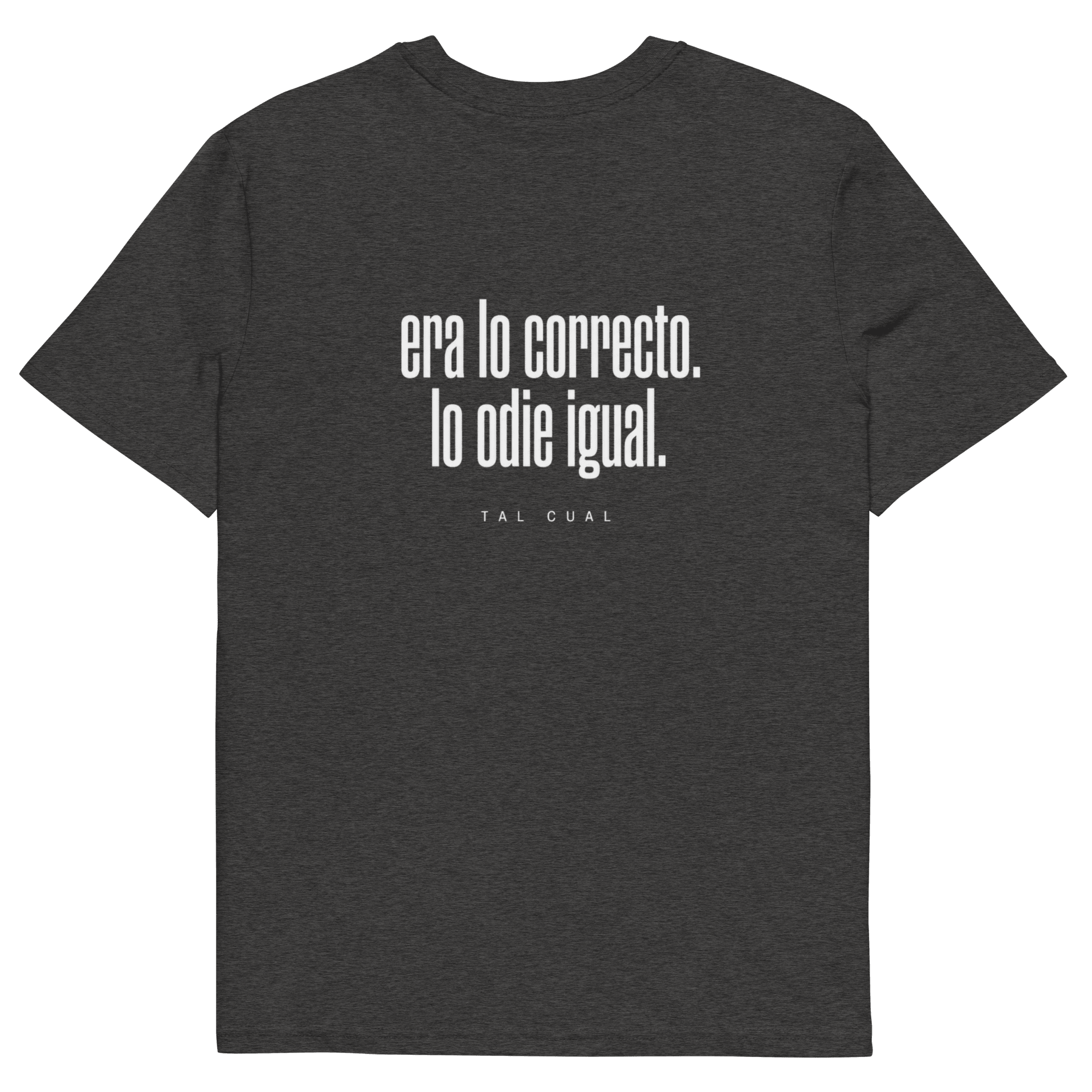 Era lo correcto. Lo odié igual. - TAL CUAL
