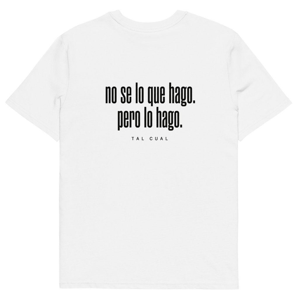 No sé lo que hago. Pero lo hago. - TAL CUAL