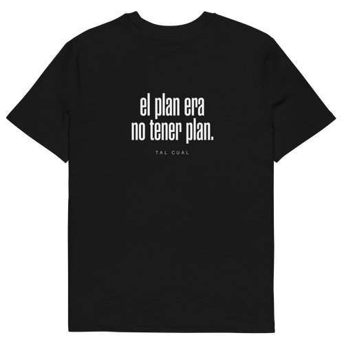 Camiseta TAL CUAL 'El plan era no tener plan.' — algodón orgánico. Vista delantera.